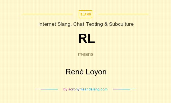 What does RL mean? It stands for René Loyon