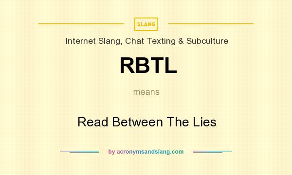 What does RBTL mean? It stands for Read Between The Lies