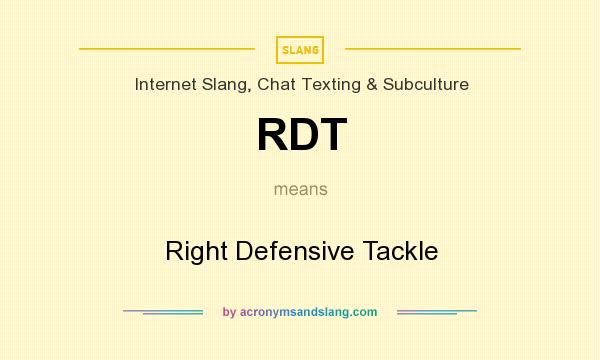 What does RDT mean? It stands for Right Defensive Tackle