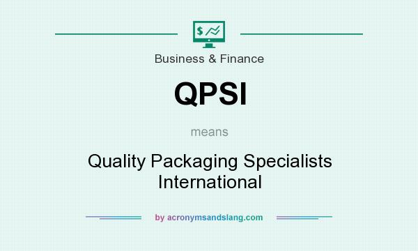 What does QPSI mean? It stands for Quality Packaging Specialists International