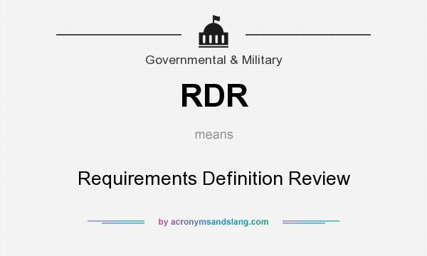 What does RDR mean? It stands for Requirements Definition Review