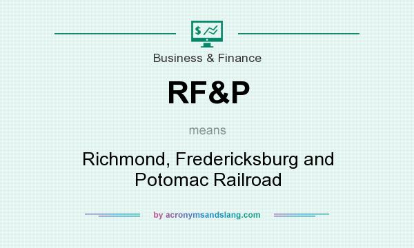What does RF&P mean? It stands for Richmond, Fredericksburg and Potomac Railroad