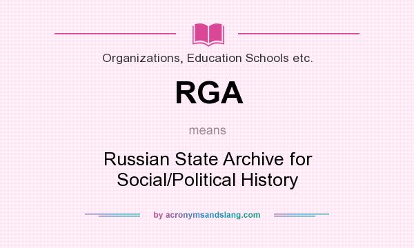 What does RGA mean? It stands for Russian State Archive for Social/Political History