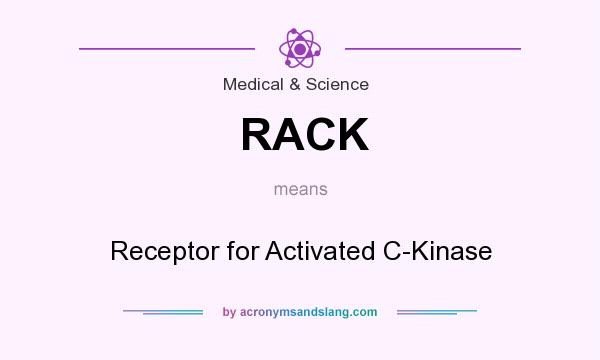 What does RACK mean? It stands for Receptor for Activated C-Kinase