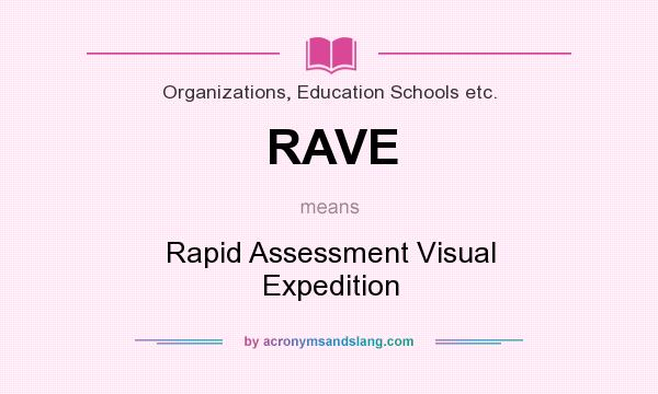 What does RAVE mean? It stands for Rapid Assessment Visual Expedition