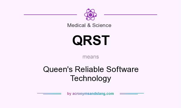 What does QRST mean? It stands for Queen`s Reliable Software Technology