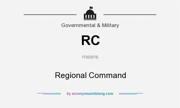 What does RC mean? It stands for Regional Command