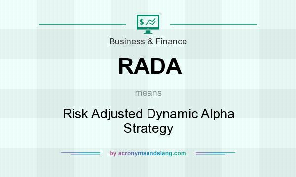What does RADA mean? It stands for Risk Adjusted Dynamic Alpha Strategy