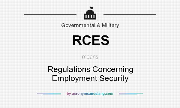 What does RCES mean? It stands for Regulations Concerning Employment Security