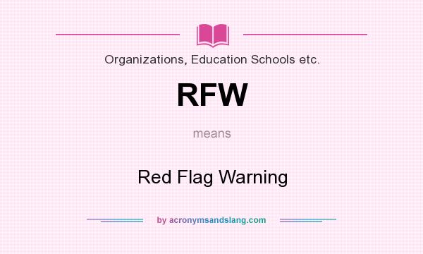What does RFW mean? It stands for Red Flag Warning