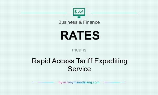 What does RATES mean? It stands for Rapid Access Tariff Expediting Service
