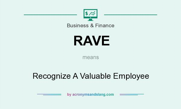 What does RAVE mean? It stands for Recognize A Valuable Employee