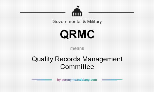 What does QRMC mean? It stands for Quality Records Management Committee