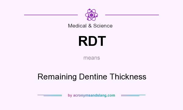 What does RDT mean? It stands for Remaining Dentine Thickness