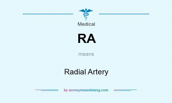 What does RA mean? It stands for Radial Artery
