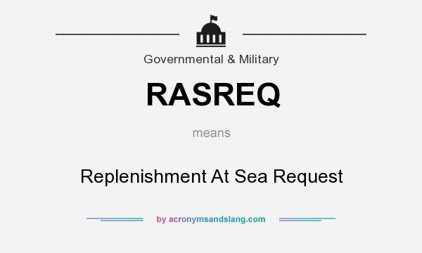 What does RASREQ mean? It stands for Replenishment At Sea Request