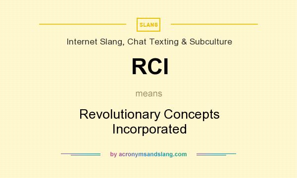 What does RCI mean? It stands for Revolutionary Concepts Incorporated