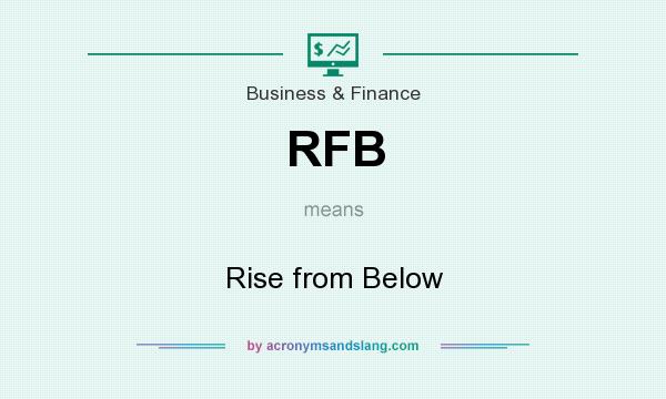 What does RFB mean? It stands for Rise from Below