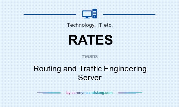 What does RATES mean? It stands for Routing and Traffic Engineering Server