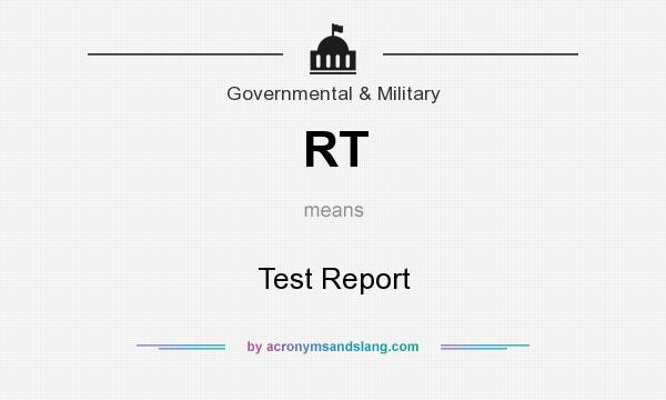 What does RT mean? It stands for Test Report