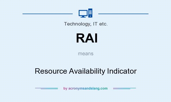 What does RAI mean? It stands for Resource Availability Indicator