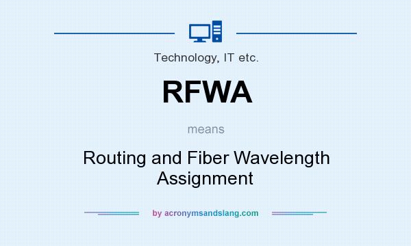What does RFWA mean? It stands for Routing and Fiber Wavelength Assignment