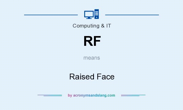 What does RF mean? It stands for Raised Face