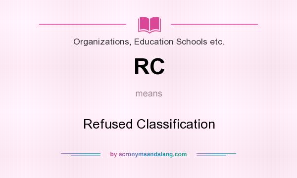 What does RC mean? It stands for Refused Classification