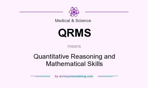 What does QRMS mean? It stands for Quantitative Reasoning and Mathematical Skills