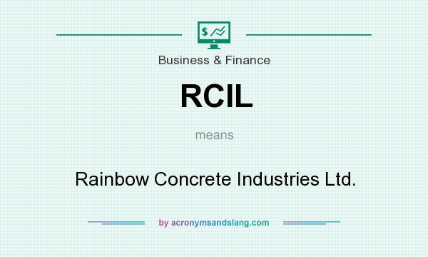 What does RCIL mean? It stands for Rainbow Concrete Industries Ltd.