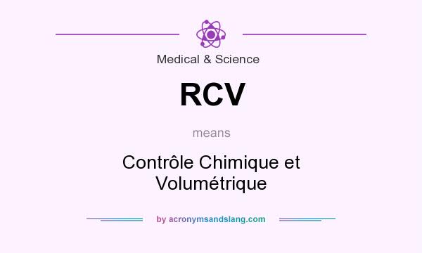 What does RCV mean? It stands for Contrôle Chimique et Volumétrique