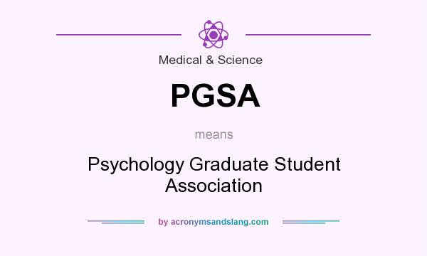 What does PGSA mean? It stands for Psychology Graduate Student Association