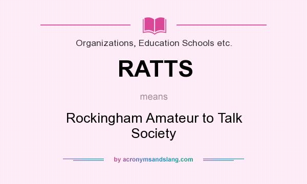 What does RATTS mean? It stands for Rockingham Amateur to Talk Society