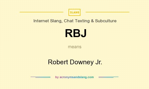 What does RBJ mean? It stands for Robert Downey Jr.