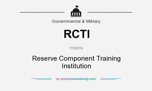 What does RCTI mean? It stands for Reserve Component Training Institution