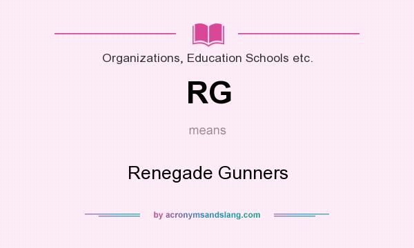 What does RG mean? It stands for Renegade Gunners