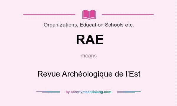 What does RAE mean? It stands for Revue Archéologique de l`Est