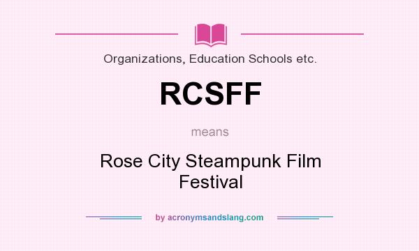 What does RCSFF mean? It stands for Rose City Steampunk Film Festival