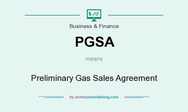 What does PGSA mean? It stands for Preliminary Gas Sales Agreement