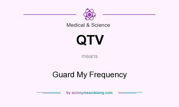 What does QTV mean? It stands for Guard My Frequency