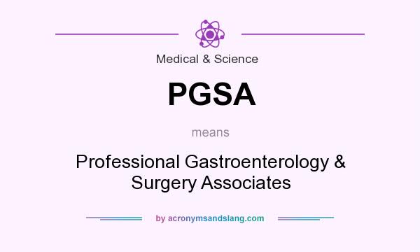 What does PGSA mean? It stands for Professional Gastroenterology & Surgery Associates