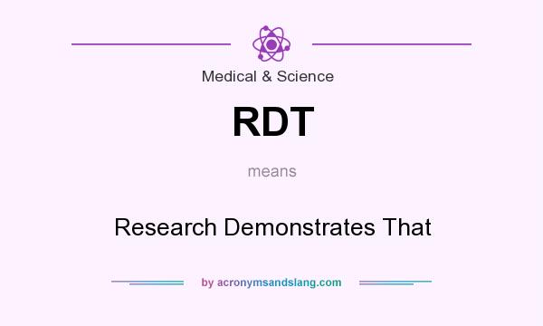 What does RDT mean? It stands for Research Demonstrates That