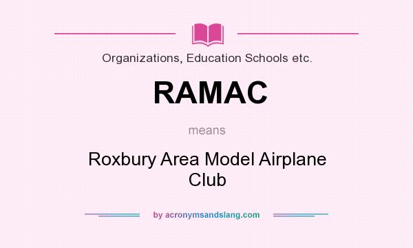 What does RAMAC mean? It stands for Roxbury Area Model Airplane Club