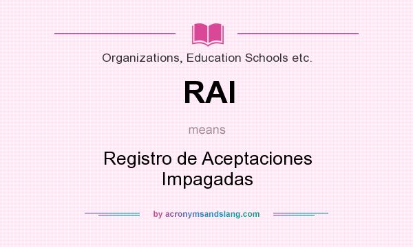 What does RAI mean? It stands for Registro de Aceptaciones Impagadas