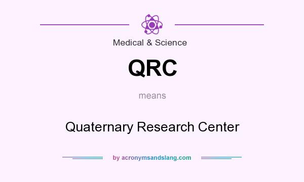 What does QRC mean? It stands for Quaternary Research Center