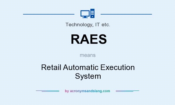 What does RAES mean? It stands for Retail Automatic Execution System