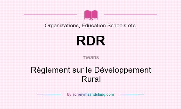 What does RDR mean? It stands for Règlement sur le Développement Rural