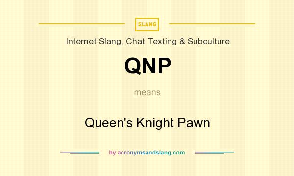 What does QNP mean? It stands for Queen`s Knight Pawn