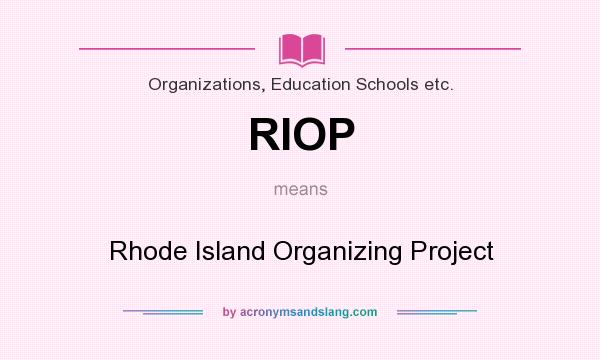 What does RIOP mean? It stands for Rhode Island Organizing Project
