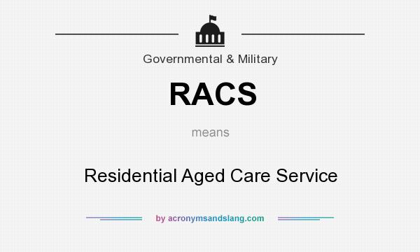What does RACS mean? It stands for Residential Aged Care Service